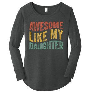 Awesome Like My Daughter Funny Dad Grandpa FatherS Day Women's Perfect Tri Tunic Long Sleeve Shirt