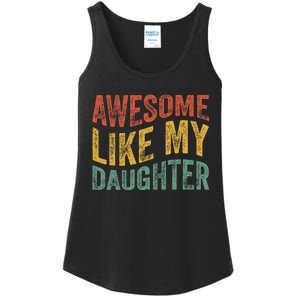 Awesome Like My Daughter Funny Dad Grandpa FatherS Day Ladies Essential Tank