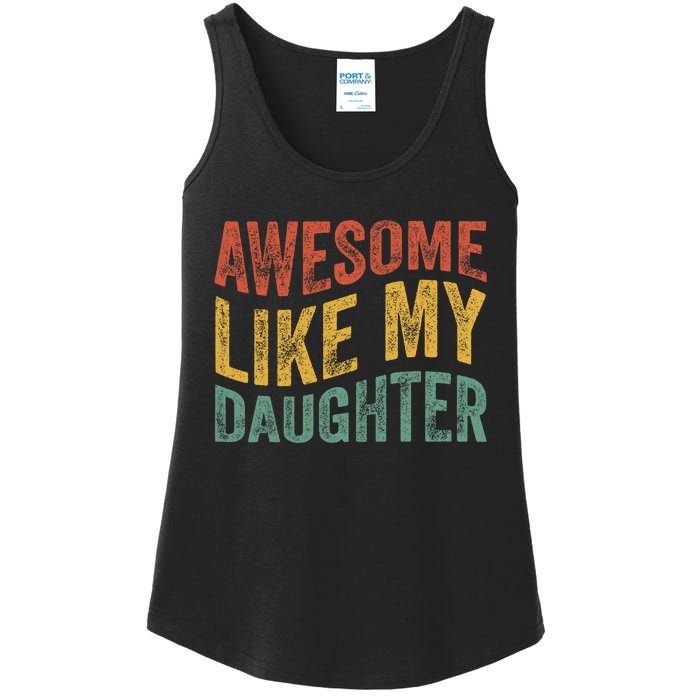 Awesome Like My Daughter Funny Dad Grandpa FatherS Day Ladies Essential Tank