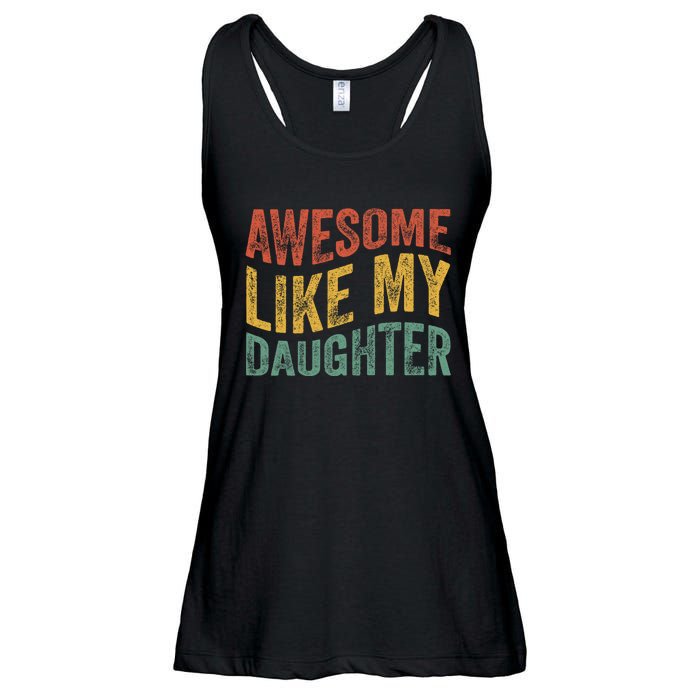 Awesome Like My Daughter Funny Dad Grandpa FatherS Day Ladies Essential Flowy Tank