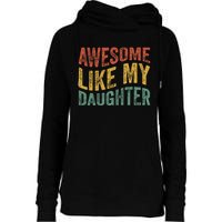 Awesome Like My Daughter Funny Dad Grandpa FatherS Day Womens Funnel Neck Pullover Hood