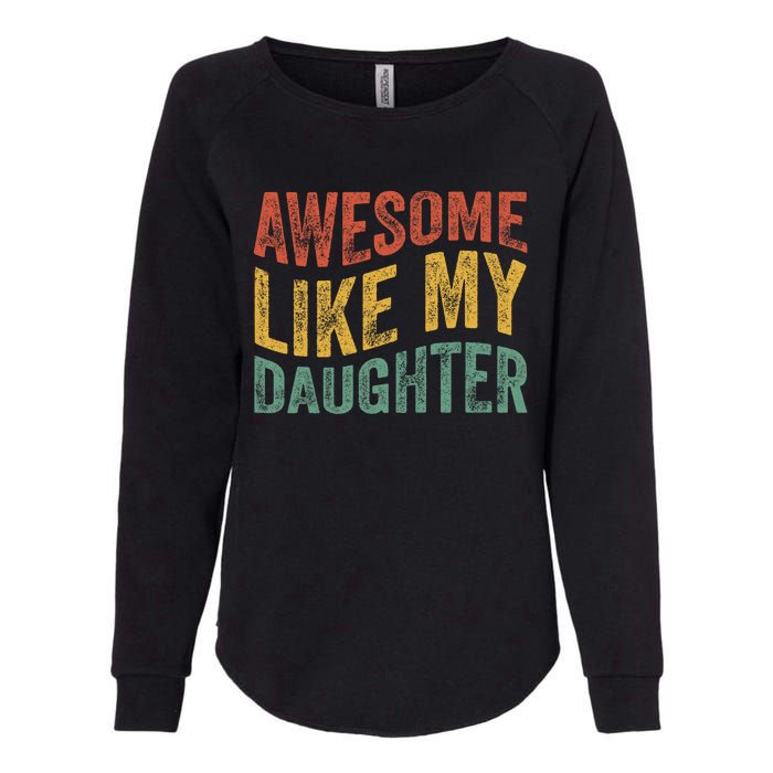 Awesome Like My Daughter Funny Dad Grandpa FatherS Day Womens California Wash Sweatshirt