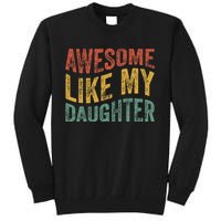 Awesome Like My Daughter Funny Dad Grandpa FatherS Day Tall Sweatshirt