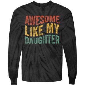 Awesome Like My Daughter Funny Dad Grandpa FatherS Day Tie-Dye Long Sleeve Shirt