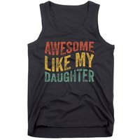 Awesome Like My Daughter Funny Dad Grandpa FatherS Day Tank Top