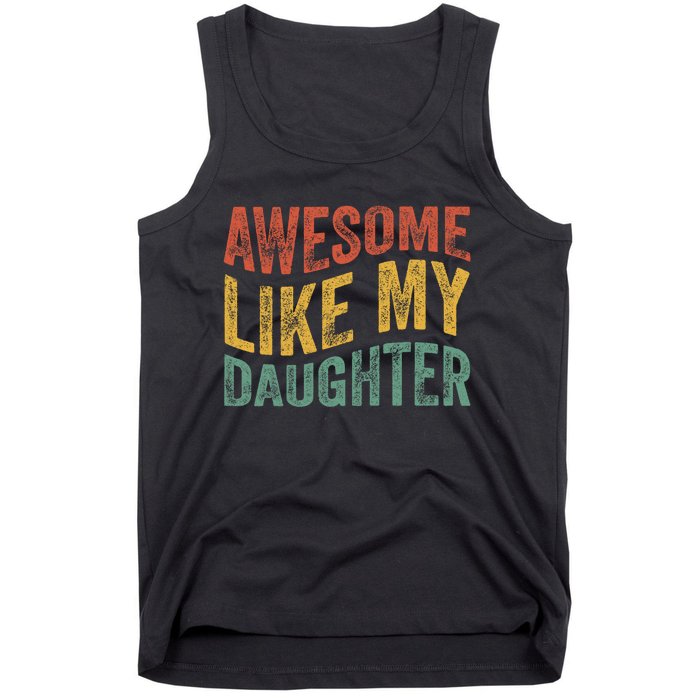 Awesome Like My Daughter Funny Dad Grandpa FatherS Day Tank Top