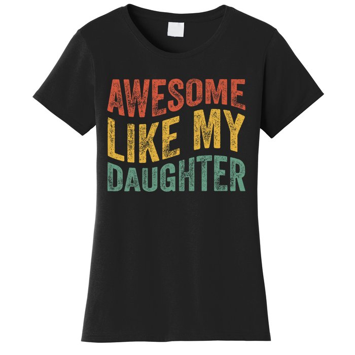 Awesome Like My Daughter Funny Dad Grandpa FatherS Day Women's T-Shirt