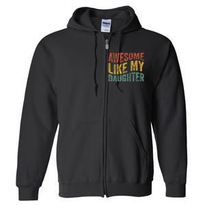 Awesome Like My Daughter Funny Dad Grandpa FatherS Day Full Zip Hoodie