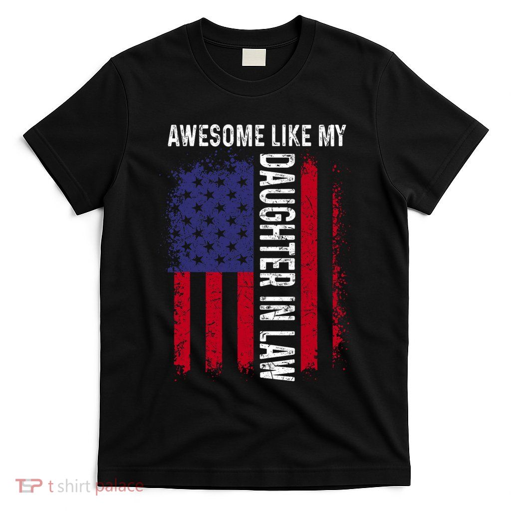 Awesome Like My Daughterinlaw Us American Flag Fathers Day T-Shirt