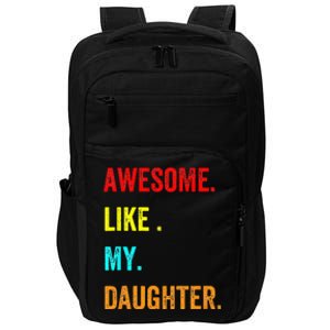 Awesome Like My Daughters Fathers Day Funny Family Humor Impact Tech Backpack