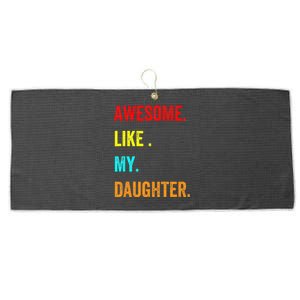 Awesome Like My Daughters Fathers Day Funny Family Humor Large Microfiber Waffle Golf Towel