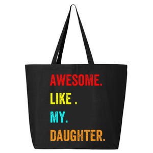 Awesome Like My Daughters Fathers Day Funny Family Humor 25L Jumbo Tote