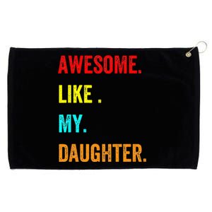 Awesome Like My Daughters Fathers Day Funny Family Humor Grommeted Golf Towel