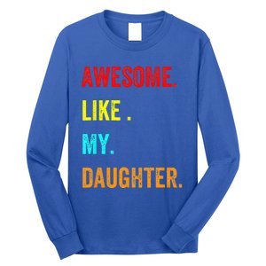 Awesome Like My Daughters Fathers Day Funny Family Humor Long Sleeve Shirt