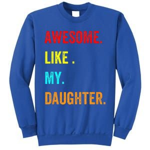 Awesome Like My Daughters Fathers Day Funny Family Humor Sweatshirt