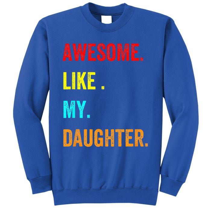 Awesome Like My Daughters Fathers Day Funny Family Humor Sweatshirt