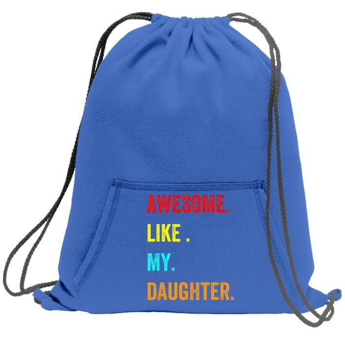 Awesome Like My Daughters Fathers Day Funny Family Humor Sweatshirt Cinch Pack Bag