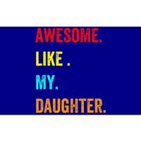 Awesome Like My Daughters Fathers Day Funny Family Humor Bumper Sticker