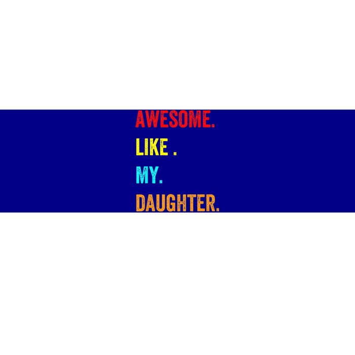 Awesome Like My Daughters Fathers Day Funny Family Humor Bumper Sticker