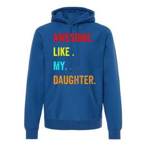 Awesome Like My Daughters Fathers Day Funny Family Humor Premium Hoodie