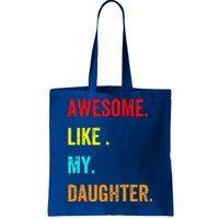 Awesome Like My Daughters Fathers Day Funny Family Humor Tote Bag