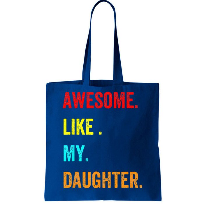 Awesome Like My Daughters Fathers Day Funny Family Humor Tote Bag