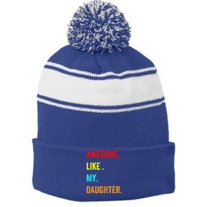 Awesome Like My Daughters Fathers Day Funny Family Humor Stripe Pom Pom Beanie