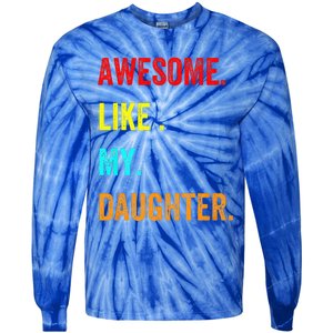 Awesome Like My Daughters Fathers Day Funny Family Humor Tie-Dye Long Sleeve Shirt