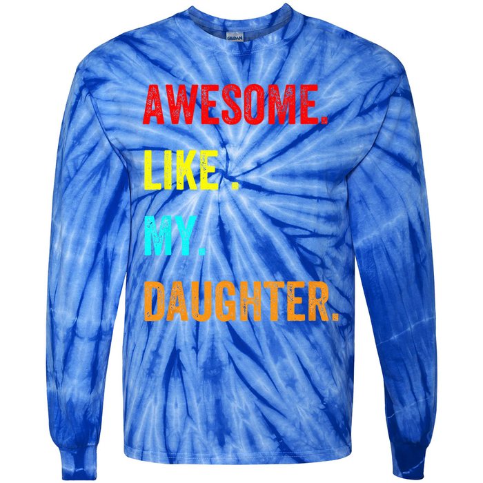 Awesome Like My Daughters Fathers Day Funny Family Humor Tie-Dye Long Sleeve Shirt