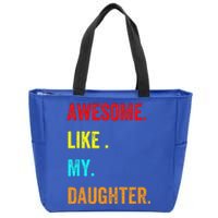 Awesome Like My Daughters Fathers Day Funny Family Humor Zip Tote Bag