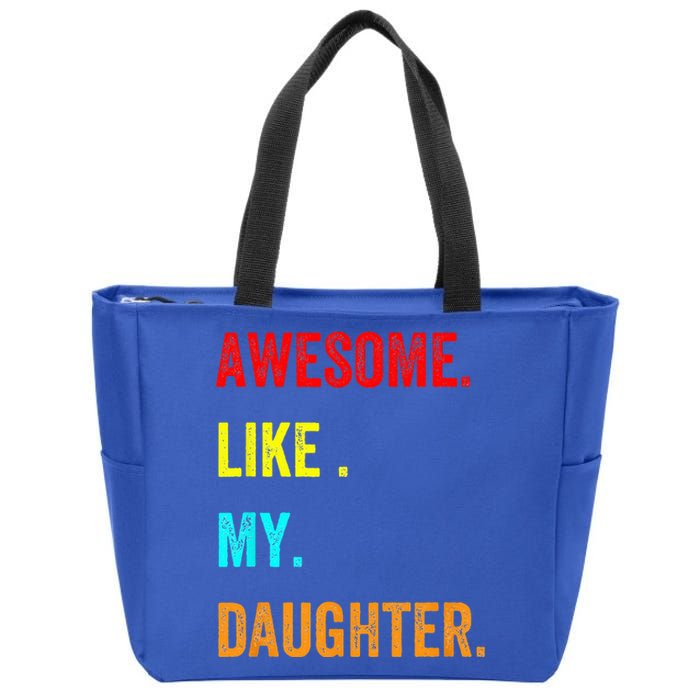 Awesome Like My Daughters Fathers Day Funny Family Humor Zip Tote Bag