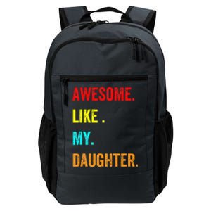 Awesome Like My Daughters Fathers Day Funny Family Humor Daily Commute Backpack