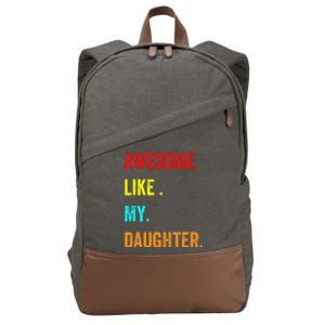 Awesome Like My Daughters Fathers Day Funny Family Humor Cotton Canvas Backpack