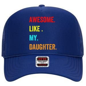 Awesome Like My Daughters Fathers Day Funny Family Humor High Crown Mesh Back Trucker Hat