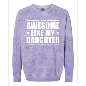 Awesome Like My Daughter Funny Dad Humor FatherS Day Colorblast Crewneck Sweatshirt