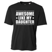 Awesome Like My Daughter Funny Dad Humor FatherS Day Cooling Performance Crew T-Shirt