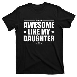 Awesome Like My Daughter Funny Dad Humor FatherS Day T-Shirt