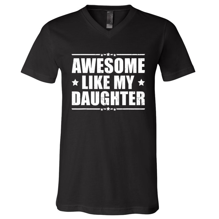 Awesome Like My Daughter Funny Dad Humor FatherS Day V-Neck T-Shirt