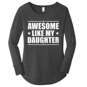 Awesome Like My Daughter Funny Dad Humor FatherS Day Women's Perfect Tri Tunic Long Sleeve Shirt