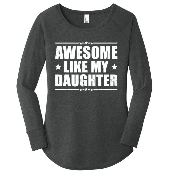 Awesome Like My Daughter Funny Dad Humor FatherS Day Women's Perfect Tri Tunic Long Sleeve Shirt