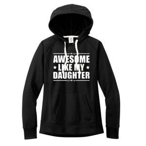 Awesome Like My Daughter Funny Dad Humor FatherS Day Women's Fleece Hoodie