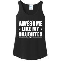 Awesome Like My Daughter Funny Dad Humor FatherS Day Ladies Essential Tank