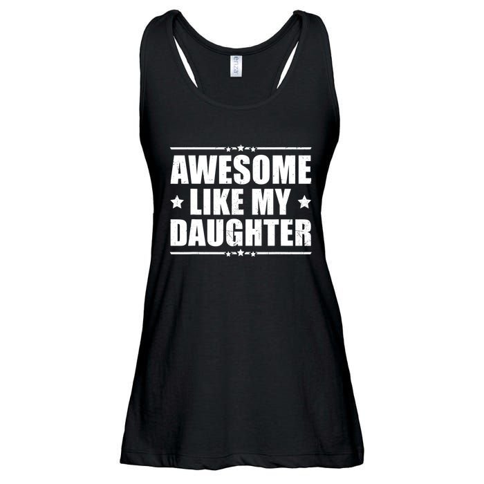 Awesome Like My Daughter Funny Dad Humor FatherS Day Ladies Essential Flowy Tank