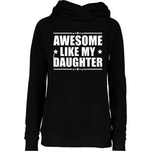 Awesome Like My Daughter Funny Dad Humor FatherS Day Womens Funnel Neck Pullover Hood