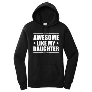 Awesome Like My Daughter Funny Dad Humor FatherS Day Women's Pullover Hoodie