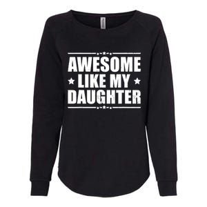 Awesome Like My Daughter Funny Dad Humor FatherS Day Womens California Wash Sweatshirt