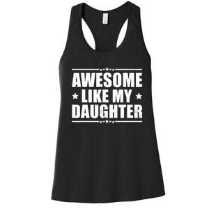 Awesome Like My Daughter Funny Dad Humor FatherS Day Women's Racerback Tank