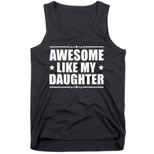 Awesome Like My Daughter Funny Dad Humor FatherS Day Tank Top