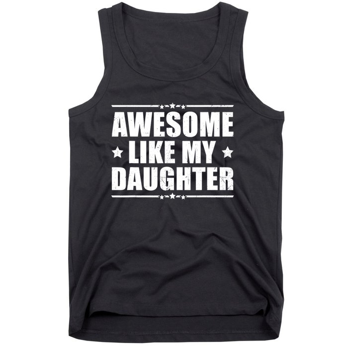 Awesome Like My Daughter Funny Dad Humor FatherS Day Tank Top