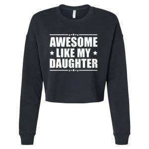 Awesome Like My Daughter Funny Dad Humor FatherS Day Cropped Pullover Crew